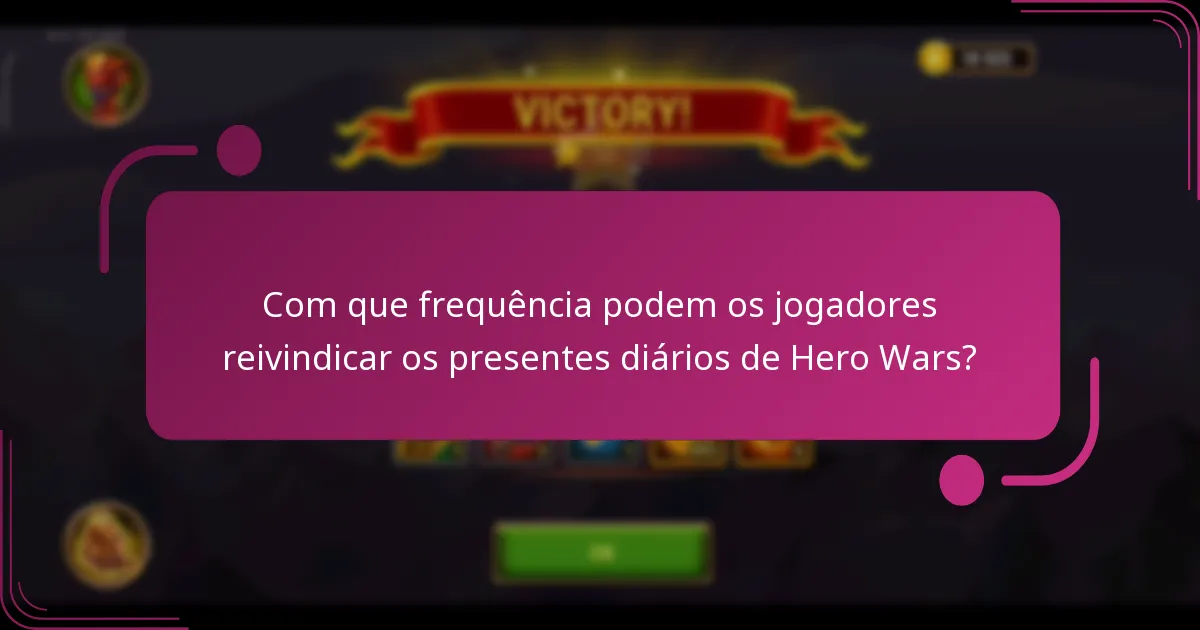 Com que frequência podem os jogadores reivindicar os presentes diários de Hero Wars?