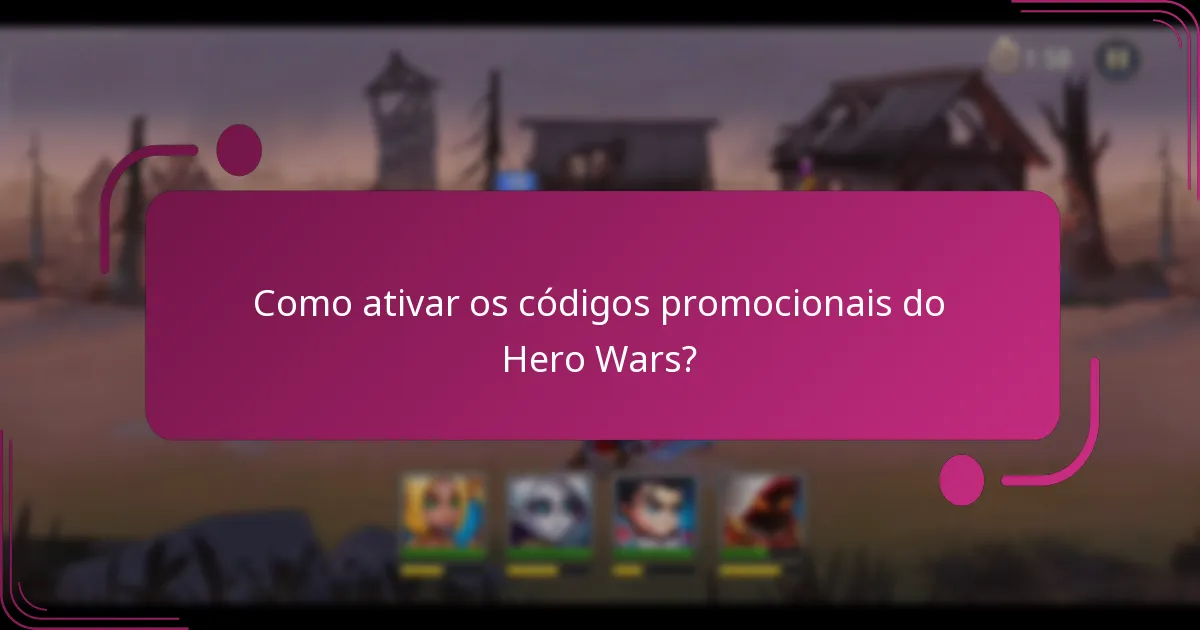 Como ativar os códigos promocionais do Hero Wars?