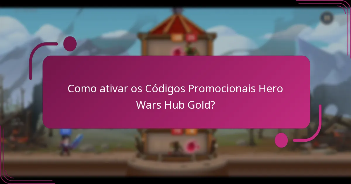 Como ativar os Códigos Promocionais Hero Wars Hub Gold?