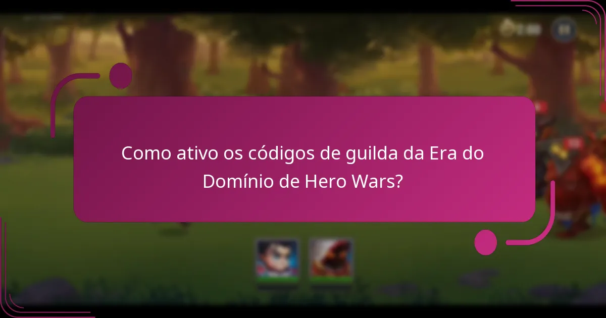 Como ativo os códigos de guilda da Era do Domínio de Hero Wars?