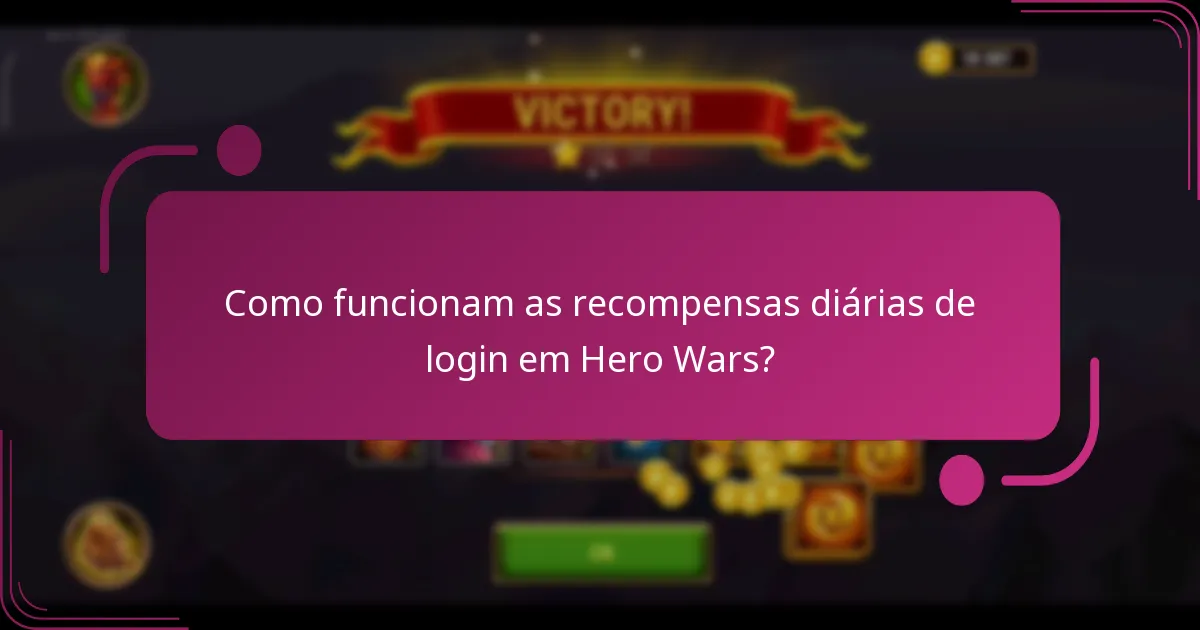 Como funcionam as recompensas diárias de login em Hero Wars?
