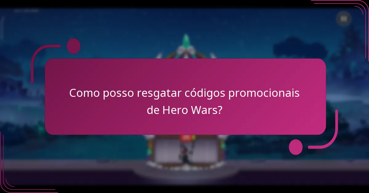 Como posso resgatar códigos promocionais de Hero Wars?