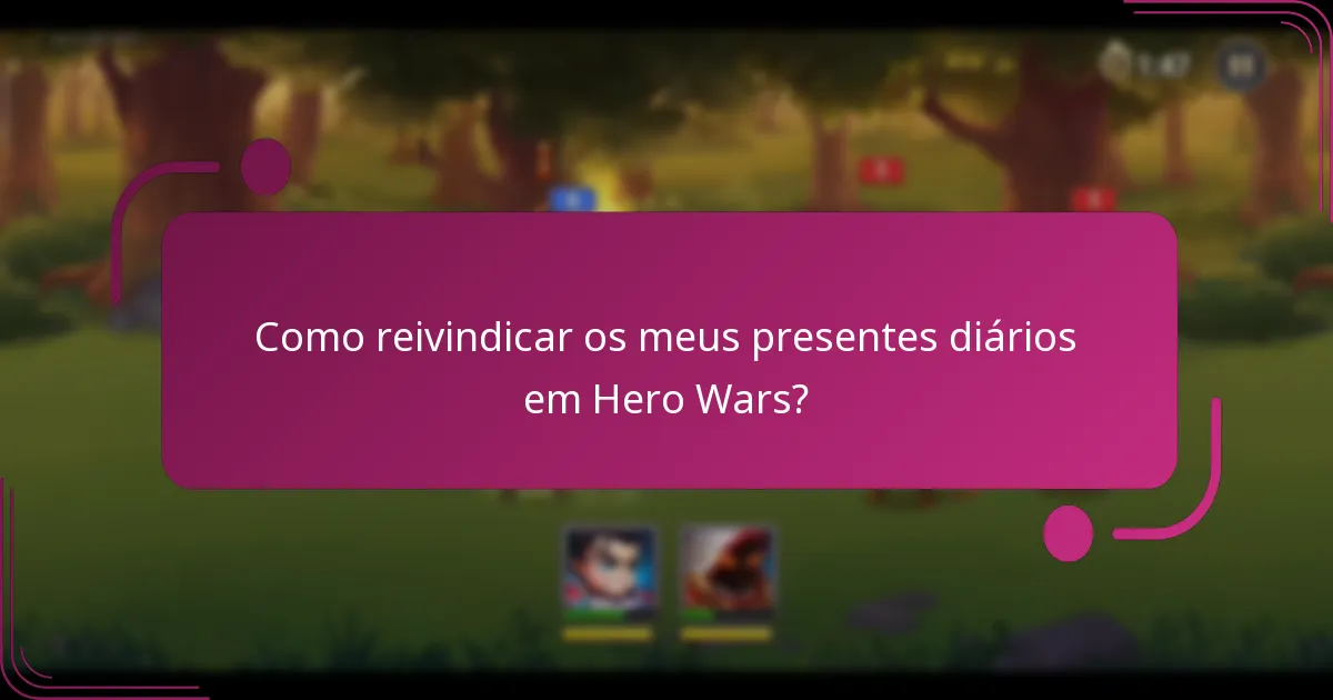 Como reivindicar os meus presentes diários em Hero Wars?