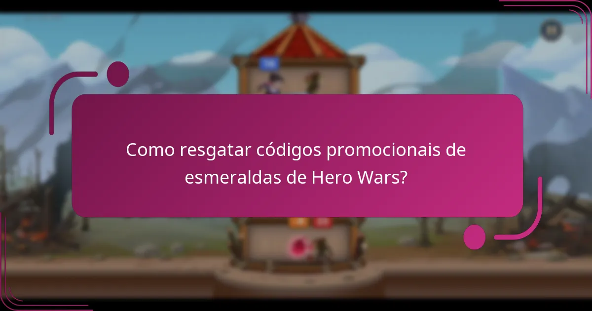 Como resgatar códigos promocionais de esmeraldas de Hero Wars?