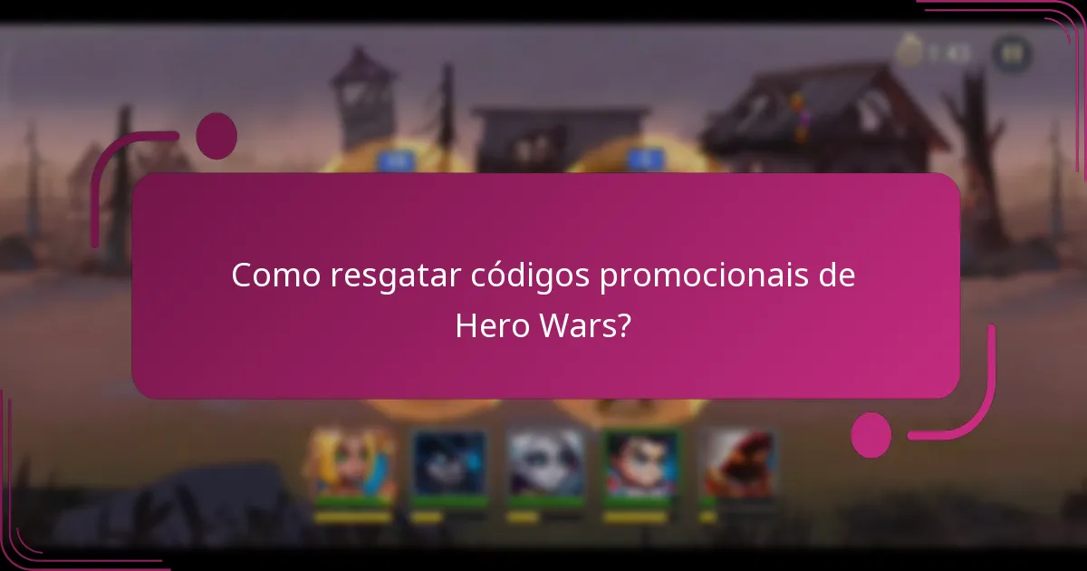 Como resgatar códigos promocionais de Hero Wars?