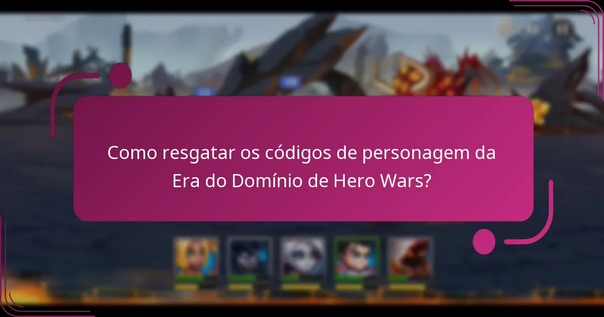 Como resgatar os códigos de personagem da Era do Domínio de Hero Wars?