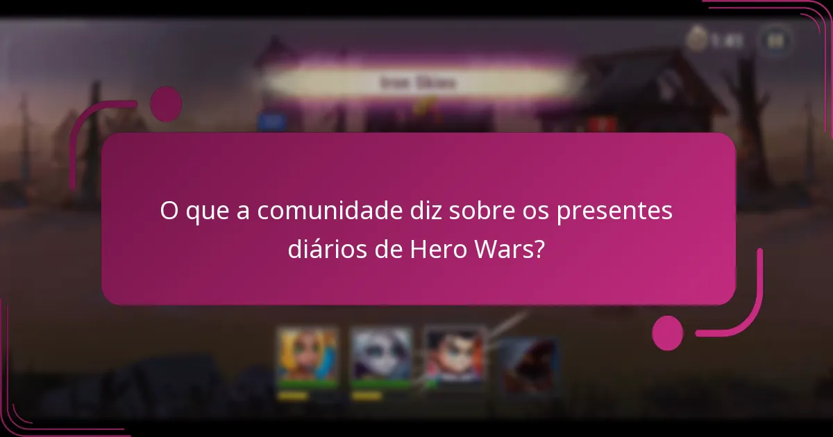 O que a comunidade diz sobre os presentes diários de Hero Wars?