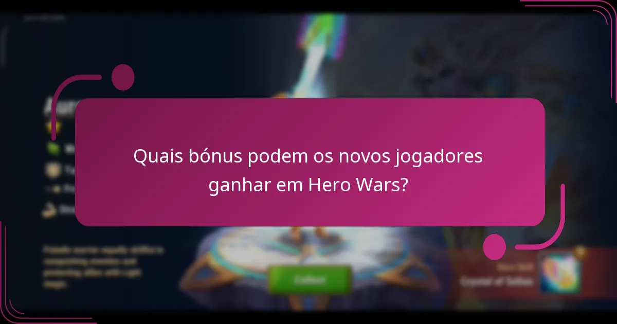 Quais bónus podem os novos jogadores ganhar em Hero Wars?