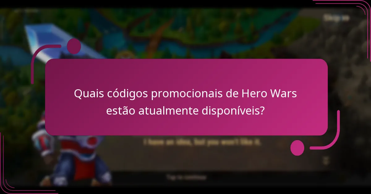 Quais códigos promocionais de Hero Wars estão atualmente disponíveis?