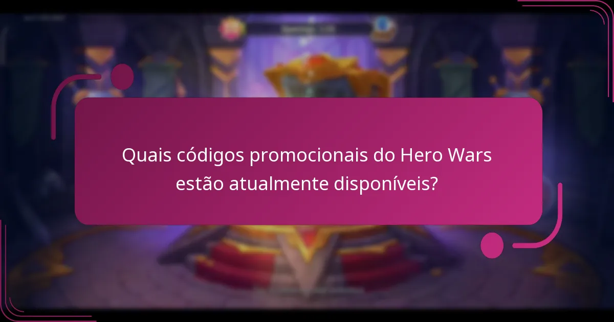 Quais códigos promocionais do Hero Wars estão atualmente disponíveis?