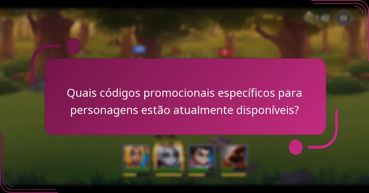 Quais códigos promocionais específicos para personagens estão atualmente disponíveis?