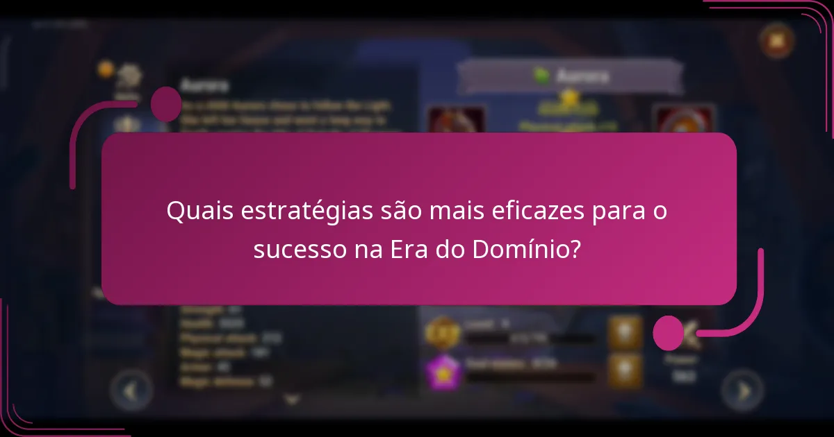 Quais estratégias são mais eficazes para o sucesso na Era do Domínio?