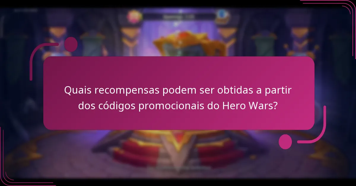 Quais recompensas podem ser obtidas a partir dos códigos promocionais do Hero Wars?
