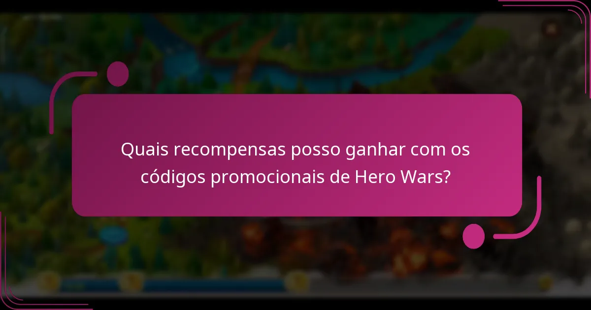 Quais recompensas posso ganhar com os códigos promocionais de Hero Wars?
