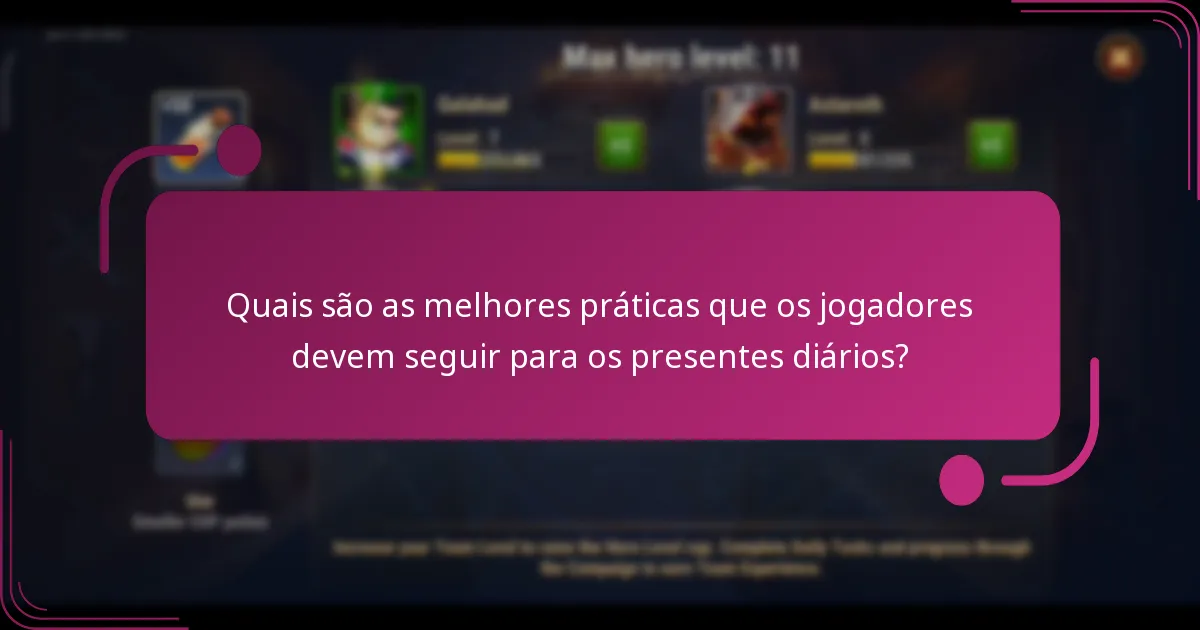 Quais são as melhores práticas que os jogadores devem seguir para os presentes diários?