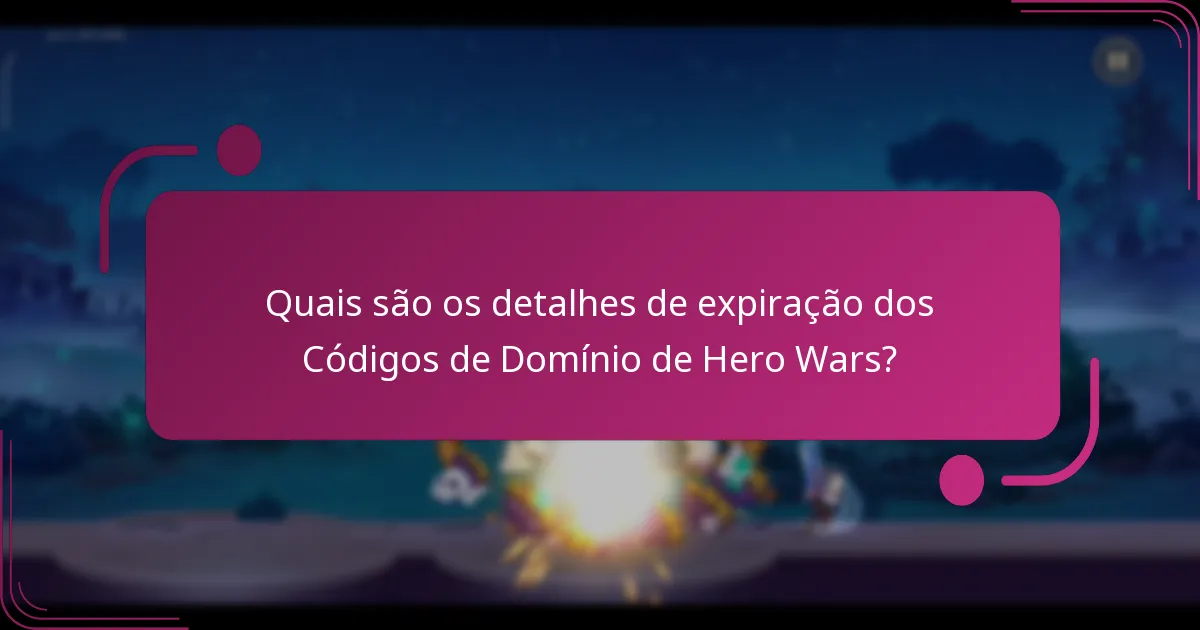 Quais são os detalhes de expiração dos Códigos de Domínio de Hero Wars?