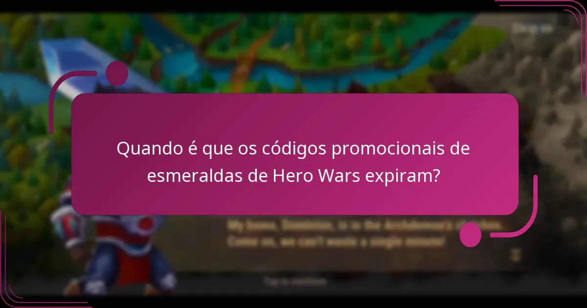 Quando é que os códigos promocionais de esmeraldas de Hero Wars expiram?