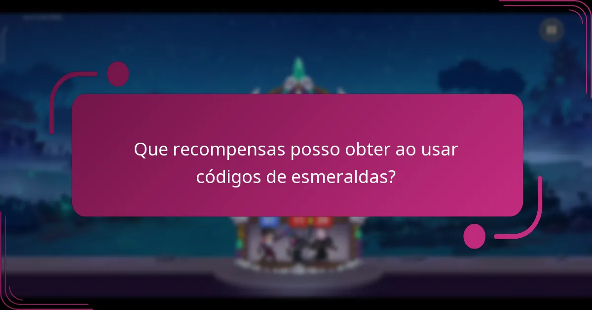 Que recompensas posso obter ao usar códigos de esmeraldas?