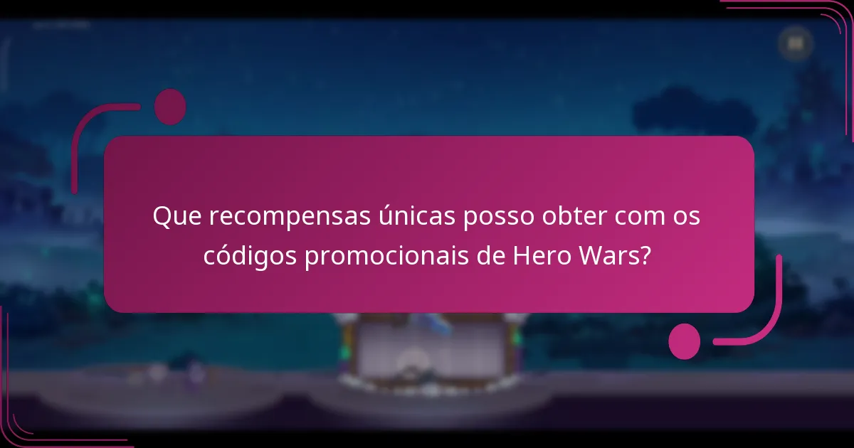 Que recompensas únicas posso obter com os códigos promocionais de Hero Wars?